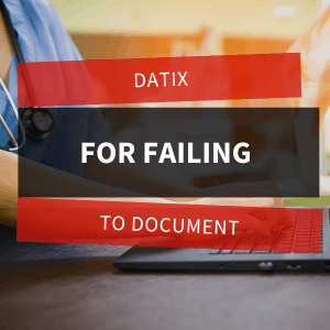 Datix for failing to document