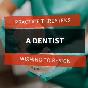 Practice threatens a dentist wishing to resign feature (1)